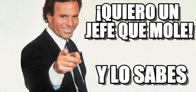 Quiero-un-jefe-que-mole-y-lo-sabes