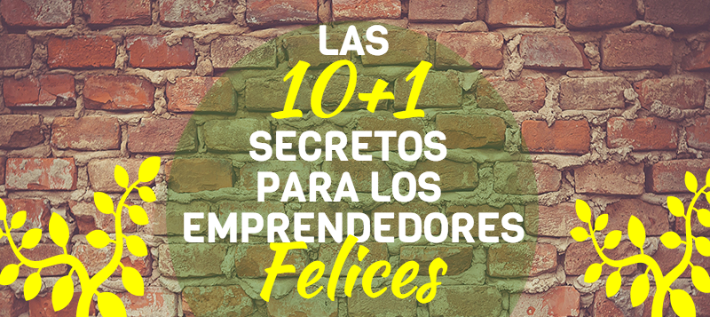 Los 10+1 secretos emprendedores felices_header