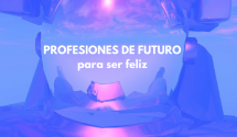 Profesiones de futuro para ser feliz