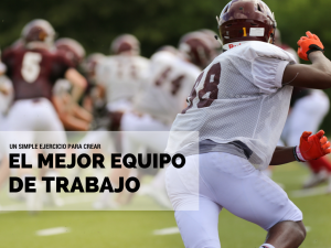 Un simple ejercicio para crear el mejor equipo de trabajo