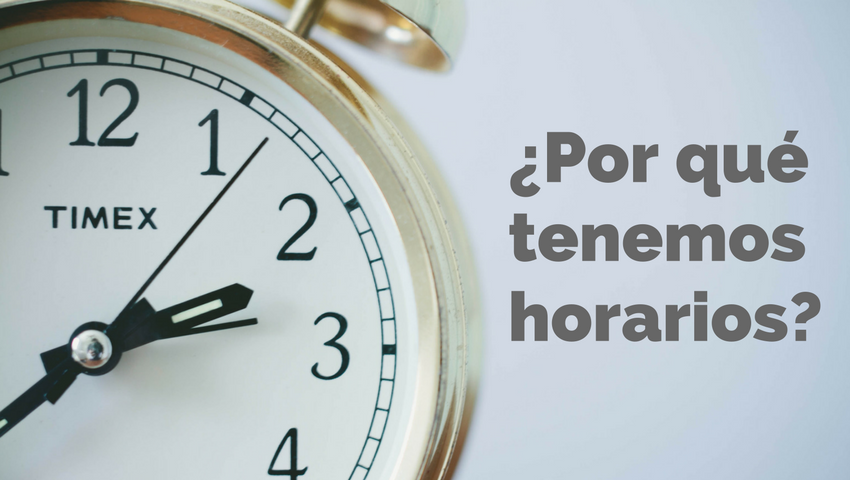 Por que tenemos horarios