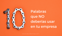 10 palabras que no deberías usar en tu empresa