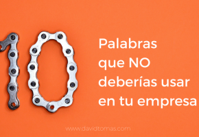 10 palabras que no deberías usar en tu empresa