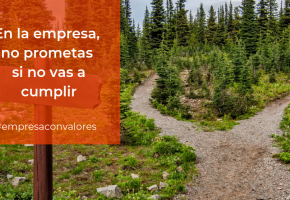 En la empresa, no prometas si no vas a cumplir