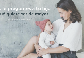 No le preguntes a tu hijo qué quier ser de mayor