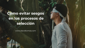 Cómo evitar sesgos en los procesos de selección