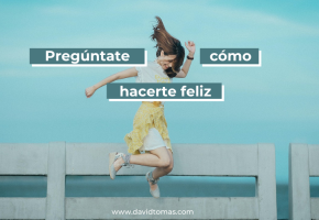 Pregúntate cómo hacerte feliz_ blog_post David
